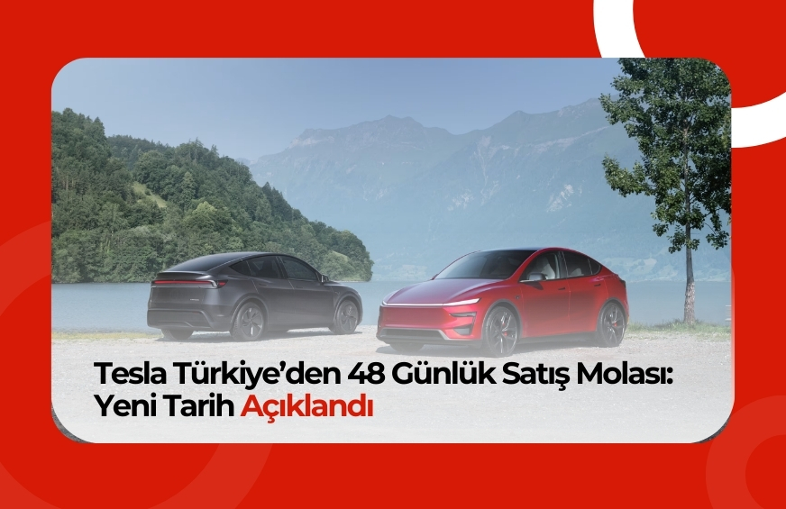 Tesla Türkiye’den 48 Günlük Satış Molası: Yeni Tarih Açıklandı